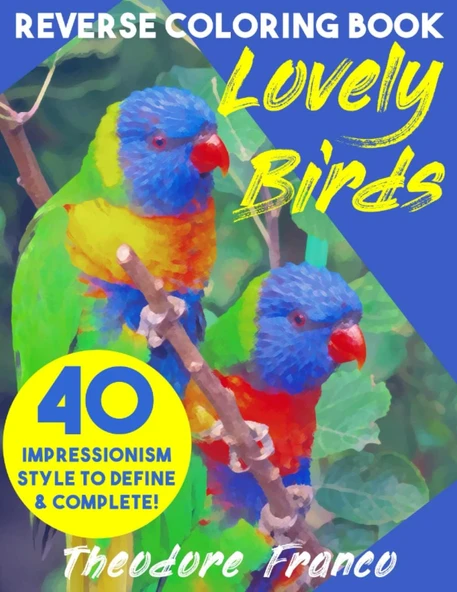 Independently Published Reverse Coloring Book Lovely Birds: Colorful Impressionism Large 8.5X11 Inches Pages To Doodle. Perfect For Relaxation, Recreation And Antistress Reverse Coloring Activi ürün görseli 1