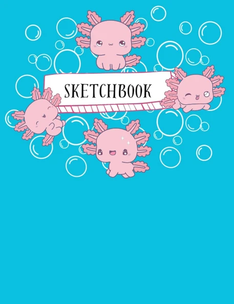 Sketchbook: Kawaii Axolotl Large Sketch Book And Notebook For Girls, Boys And Artist Kids To Drawing And Sketching Or Doodling, Over 100 Pages Of "8.5X11" ürün görseli 1
