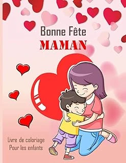 Independently Published Bonne Fête Maman Livre De Coloriage Pour Les Enfants: Cahier De Coloriage Fête Des Mères | Cadeau Parfait À Offrir À Sa Maman ! (French Edition) ürün görseli 1