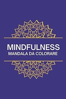 Mindfulness Mandala Da Colorare Rilassa La Tua Mente Per Adulti E Bambini: Mandala Da Colorare Per Rilassarsi In Vari Stili (Italian Edition) ürün görseli 1
