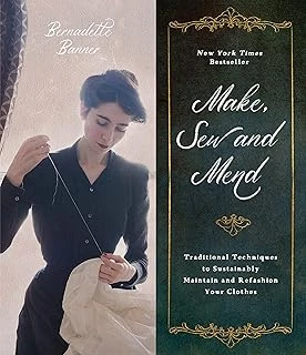 Make, Sew And Mend: Traditional Techniques To Sustainably Maintain And Refashion Your Clothes ürün görseli 1