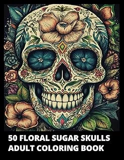 Independently Published 50 Floral Sugar Skulls Adult Coloring Book: 50 Day Of The Dead (Día De Los Muertos) Skull Designs By Mexican Calaveras De Azúcar. Perfect For Stress Relief And Relaxa ürün görseli 1