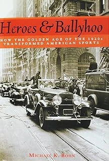Heroes And Ballyhoo: How The Age Of The 1920S Transformed American Sports ürün görseli 1