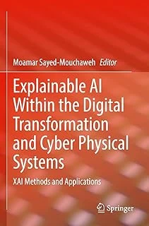 Explainable Ai Within The Digital Transformation And Cyber Physical Systems: Xai Methods And Applications ürün görseli 1