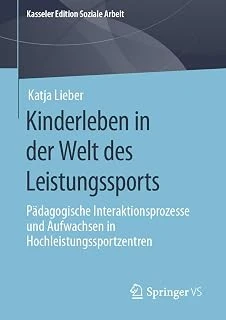 Kinderleben In Der Welt Des Leistungssports: Pädagogische Interaktionsprozesse Und Aufwachsen In Hochleistungssportzentren ürün görseli 1