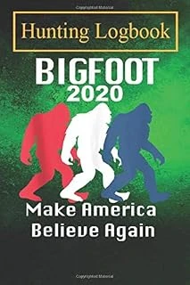 Hunting Logbook: Bigfoot 2020 Make America Believe Again Funny Political Record Hunts For Deer Wild Boar Pheasant Rabbits Turkeys Ducks Fox And More Species ürün görseli 1