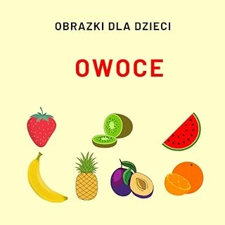 Independently Published Książeczka Edukacyjna Dla Dzieci "Owoce": Obrazki Dla Dzieci Z Nazwami Owoców, Książeczka Edukacyjna Dla Dzieci W Wieku 1-4 Lat (Polish Edition) ürün görseli 1