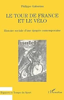 Le Tour De France Et Le Vélo: Histoire Sociale D'Une Épopée Contemporaine ürün görseli 1