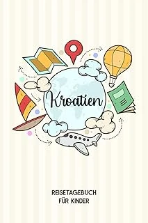 Independently Published Kroatien Reisetagebuch Für Kinder: Kroatien Reise Journal | Kroatien Urlaubstagebuch Zum Ausfüllen, Malen Und Kleben Für Mädchen Und Jungen | Reisetagebuch Kroat ürün görseli 1