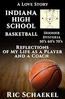 Independently Published Indiana High School Basketball - Hoosier Hysteria - 50'S, 60'S, 70'S: Reflections Of My Life As A Player And A ürün görseli 1