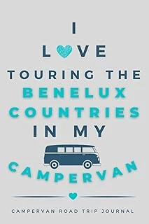 Independently Published I Love Touring The Benelux Countries In My Campervan.: - The Must Have Road Trip Journal For Your Benelux Campervan Adventure. ürün görseli 1