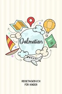 Independently Published Dalmatien Reisetagebuch Für Kinder: Dalmatien Reise Journal | Dalmatien Urlaubstagebuch Zum Ausfüllen, Malen Und Kleben Für Mädchen Und Jungen | Reisetagebuch Da ürün görseli 1
