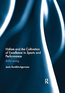 Holism And The Cultivation Of Excellence In Sports And Performance: Skillful Striving ürün görseli 1