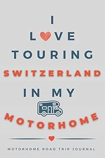 Independently Published I Love Touring Switzerland In My Motorhome: - The Must Have Road Trip Journal For Your Swiss Motorhome Adventure. ürün görseli 1