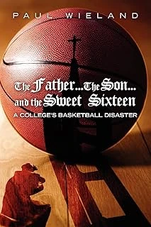 The Father...The Son...And The Sweet Sixteen: A College'S Basketball Disaster ürün görseli 1