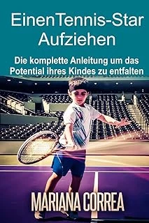 Einen Tennis-Star Aufziehen: Die Komplette Anleitung Um Das Potential Ihres Kindes Zu Entfalten ürün görseli 1