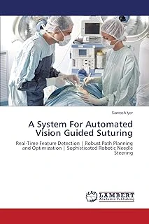 A System For Automated Guided Suturing: Real-Time Feature Detection | Robust Path Planning And Optimization | Sophisticated Robotic Needle Steering ürün görseli 1