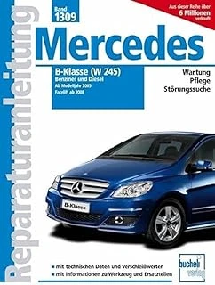 Mercedes B-Klasse (W245) Benziner Und Diesel: Benziner: B150, B 170, B170 Ngt, B200, B200 Turbo; Diesel: B200 Cdi (Reparaturanleitungen) ürün görseli 1