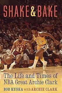 Shake And Bake: The Life And Times Of Nba Great Archie Clark ürün görseli 1