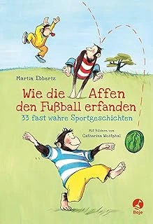 Wie Die Affen Den Fußball Erfanden: 33 Fast Wahre Sportgeschichten ürün görseli 1