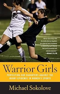 Warrior Girls: Protecting Our Daughters Against The Injury Epidemic In Women'S Sports ürün görseli 1