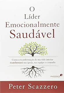 O Líder Emocionalmente Saudável: Como A Transformação De Sua Vida Interior Transformará Sua Igreja, Sua Equipe E O Mundo ürün görseli 1