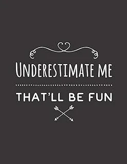 Underestimate Me That´Ll Fun: College Ruled Notebooks For School - Sarcasm Funny Humorous Sarcastic Journals - 120 Pages - Large (8.5 X 11 Inches) Lined Notebook Journal ürün görseli 1