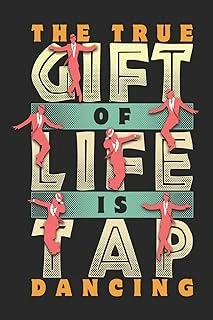 The True Gift Of Life Is Tap Dancing: Funny Blank Lined Journal Notebook, 120 Pages, Matte Cover, 6 X 9 ürün görseli 1