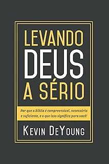 Levando Deus A Sério: Por Que A Bíblia Incompreensível, Necessária E Suficiente, E O Que Isso Significa Você! ürün görseli 1