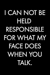 I Can Not Held Responsible For What My Face Does When You Talk: Blank Lined Journal Notebook, 120 Pages, 6 X 9 Inches (Funny & Sarcastic Collection) ürün görseli 1