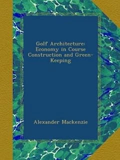 Golf Architecture: Economy In Course Construction And Green-Keeping ürün görseli 1