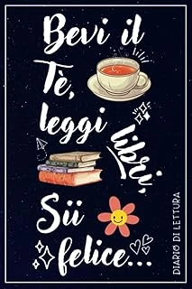 Independently Published Bevi Il Tè, Leggi Libri, Sii Felice.: Diario Di Lettura, Reading Journal Italiano, Tieni Traccia Dei Tuoi Libri E Delle Recensioni, 100 Libri, Formato A5 ürün görseli 1