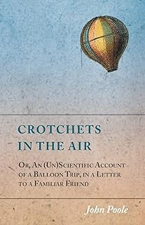 Crotchets In The Air; Or, An (Un)Scientific Account Of A Balloon Trip, In A Letter To A Familiar Friend ürün görseli 1