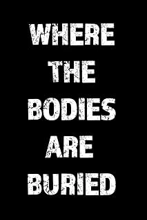 Where The Bodies Are Buried: Blank Lined Journal Notebook, 120 Pages, 6 X 9 Inches (Funny & Sarcastic Collection) ürün görseli 1