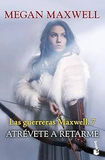 Atrévete A Retarme: Las Guerreras Maxwell, 7 (Biblioteca Megan Maxwell) ürün görseli 1