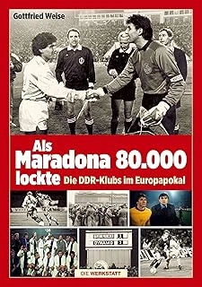 Als Maradona 80.000 Lockte: Die Ddr-Klubs Im Europapokal ürün görseli 1