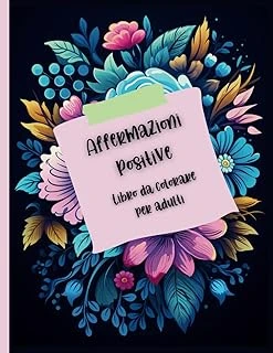Independently Published Affermazioni Positive Libro Da Colorare Per Adulti. 40 Immagini Con Bordi Floreali E Zentangle Da Colorare Con Affermazioni Positive.: Adatto Ad ... E Affermazioni Positive Da ürün görseli 1