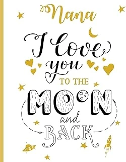 Nana I Love You To The Moon And Back: 100 Page Lined Notebook, Notes, Note Pad, Notebook Gift, Journal, Jotter, Notebook Gift, Personal Mothers Day, Easter, Birthday Gift, Christmas Gift Personalised ürün görseli 1