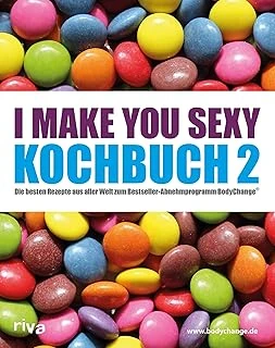 I Make You Sexy Kochbuch 2: Die Besten Rezepte Aus Aller Welt Zum Bestseller-Abnehmprogramm Bodychange® ürün görseli 1