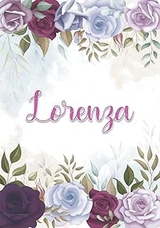 Lorenza: Taccuino A5 | Nome Personalizzato Lorenza | Regalo Di Compleanno Per Moglie Mamma Sorella Figlia ... | Design: Decorazione Floreale | 120 ... Formato A5 (14.8 X 21 Cm) (Italian Edition) ürün görseli 1