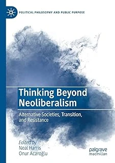 Thinking Beyond Neoliberalism: Alternative Societies, Transition, And Resistance ürün görseli 1