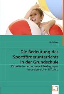 Die Bedeutung Des Sportförderunterrichts In Der Grundschule: Didaktisch-Methodische Überlegungen - Inhaltsbereiche - Effizienz ürün görseli 1