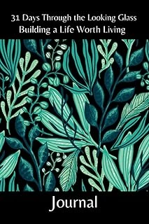 Independently Published 31 Days Through The Looking Glass - Building A Life Worth Living Journal: Floral Series 12 ürün görseli 1