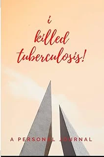I Killed Tuberculosis: Blank Journal For Writing On On The Sanitarium Recovery Experience Awareness Medicine Like Injections Respirators ... Daughter Men Women Husband Wife With A Story ürün görseli 1