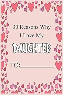 30 Reasons Why I Love My Daughter: Fill In 30 Reasons Why You Love Your Daughter : Perfect Gift For Wedding, Birthdays And Valentine'S Day - Card Alternative ürün görseli 1