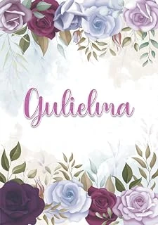 Gulielma: Taccuino A5 | Nome Personalizzato Gulielma | Regalo Di Compleanno Per Moglie Mamma Sorella Figlia ... | Design: Decorazione Floreale | 120 ... Formato A5 (14.8 X 21 Cm) (Italian Edition) ürün görseli 1