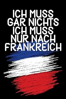 Ich Muss Gar Nichts - Ich Muss Nur Nach Frankreich: Frankreich Kalender & Planer 2024 / Frankreich Liebhaber / Frankreich Urlaub U. Auswanderer Geschenk / Franzose Geschenkidee / Softcover / A5 ürün görseli 1