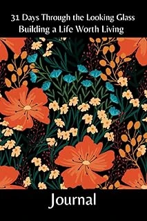 Independently Published 31 Days Through The Looking Glass - Building A Life Worth Living Journal: Floral Series 5 ürün görseli 1
