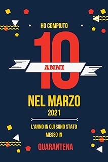 Ho Compiuto 10 Anni Nel Marzo 2021: Buon Compleanno 10 Anni A Marzo 2021 L'Anno In Cui Sono Stato Messo In Quarantena , Idee Regalo Uomo 10 Anni E ... Regalo, Quarantena 10 Anni Compleanno ürün görseli 1