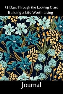 Independently Published 31 Days Through The Looking Glass - Building A Life Worth Living Journal: Floral Series 3 ürün görseli 1